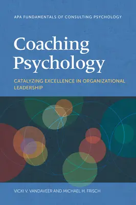 Psicologia del coaching: Catalizzare l'eccellenza nella leadership organizzativa - Coaching Psychology: Catalyzing Excellence in Organizational Leadership