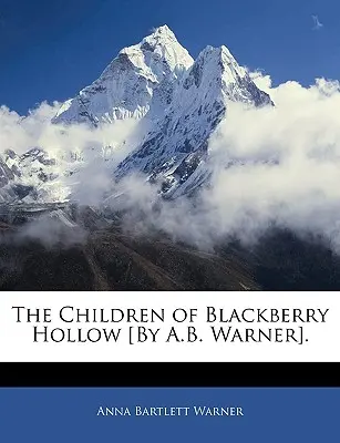 I bambini di Blackberry Hollow [di A.B. Warner]. - The Children of Blackberry Hollow [by A.B. Warner].