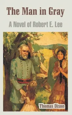 L'uomo in grigio: un romanzo su Robert E. Lee - The Man in Gray: A Novel of Robert E. Lee