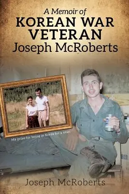 Memorie del veterano della guerra di Corea Joseph McRoberts - A Memoir of Korean War Veteran Joseph McRoberts