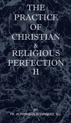 La pratica della perfezione cristiana e religiosa Vol II - The Practice of Christian and Religious Perfection Vol II