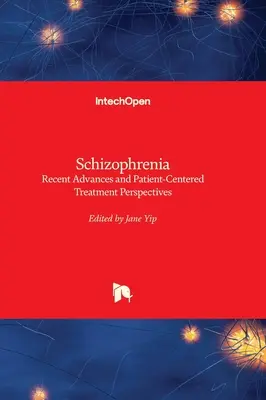 Schizofrenia - Recenti progressi e prospettive di trattamento incentrate sul paziente - Schizophrenia - Recent Advances and Patient-Centered Treatment Perspectives