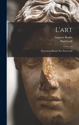 L'arte; colloqui con Paul Gsell - L'art; entretiens runis par Paul Gsell