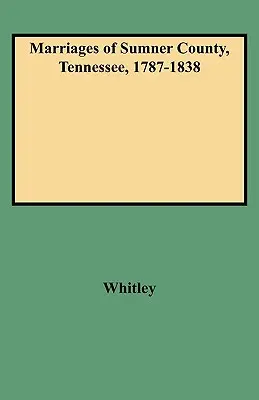 Matrimoni della contea di Sumner, Tennessee, 1787-1838 - Marriages of Sumner County, Tennessee, 1787-1838