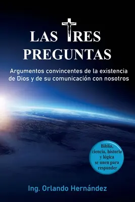 Le tre domande: Argomenti convincenti per l'esistenza di Dio e la sua comunicazione con noi. - Las tres preguntas: Argumentos convincentes de la existencia de Dios y de su comunicacin con nosotros.