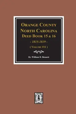 Contea di Orange, Carolina del Nord Libri di atti 15 e 16, 1815-1819. (Volume #11) - Orange County, North Carolina Deed Books 15 & 16, 1815-1819. (Volume #11)
