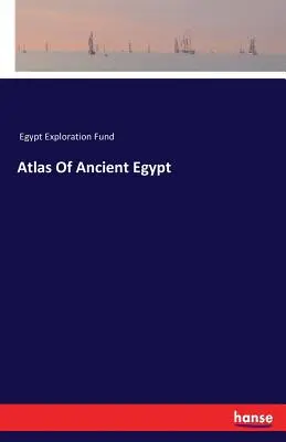 Atlante dell'antico Egitto - Atlas Of Ancient Egypt