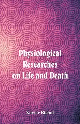 Ricerche fisiologiche sulla vita e sulla morte - Physiological Researches on Life and Death