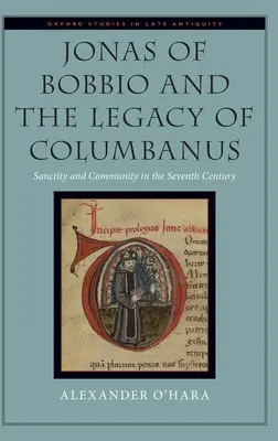 Jonas di Bobbio e l'eredità di Colombano: santità e comunità nel VII secolo - Jonas of Bobbio and the Legacy of Columbanus: Sanctity and Community in the Seventh Century
