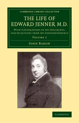 La vita di Edward Jenner M.D.: Con illustrazioni delle sue dottrine e selezioni dalla sua corrispondenza - The Life of Edward Jenner M.D.: With Illustrations of His Doctrines, and Selections from His Correspondence