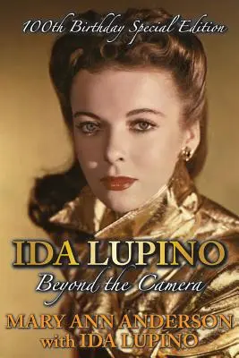 Ida Lupino: Oltre la macchina da presa: Edizione speciale per il 100° compleanno - Ida Lupino: Beyond the Camera: 100th Birthday Special Edition