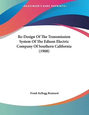 Riprogettazione del sistema di trasmissione della Edison Electric Company della California meridionale (1908) - Re-Design Of The Transmission System Of The Edison Electric Company Of Southern California (1908)