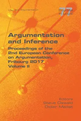 Argomentazione e inferenza. Volume II: Atti della 2a Conferenza Europea sull'Argomentazione - Argumentation and Inference. Volume II: Proceedings of the 2nd European Conference on Argumentation