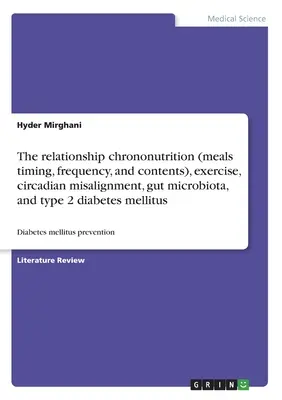 Il rapporto tra crononutrizione (tempi, frequenza e contenuto dei pasti), esercizio fisico, disallineamento circadiano, microbiota intestinale e diabete mellito di tipo 2. - The relationship chrononutrition (meals timing, frequency, and contents), exercise, circadian misalignment, gut microbiota, and type 2 diabetes mellit