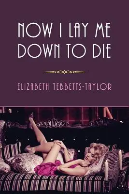 Ora mi sdraio per morire: (Un mistero dell'età dell'oro) - Now I Lay Me Down to Die: (A Golden-Age Mystery Reprint)