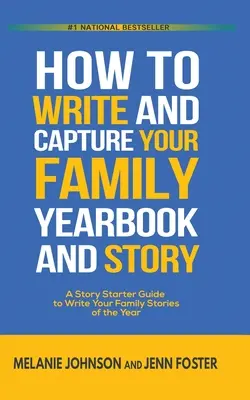 Come scrivere e immortalare l'annuario e la storia della vostra famiglia: Una guida per iniziare a scrivere le storie di famiglia dell'anno - How to Write and Capture Your Family Yearbook and Story: A Story Starter Guide to Write Your Family Stories of the Year