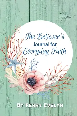 Il diario del credente per la fede di tutti i giorni - The Believer's Journal for Everyday Faith