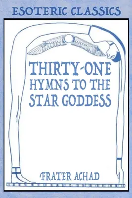 Trentuno inni alla Dea Stella: Classici esoterici - Thirty-One Hymns to the Star Goddess: Esoteric Classics