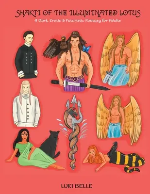 Shakti del Loto Illuminato: Un fantasy oscuro, erotico e futuristico per adulti - Shakti of the Illuminated Lotus: A Dark, Erotic & Futuristic Fantasy for Adults