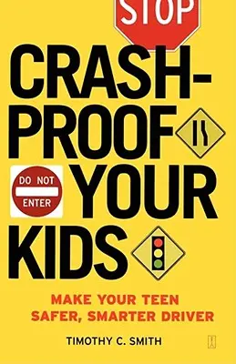 A prova di incidente per i tuoi figli: Rendi il tuo adolescente un guidatore più sicuro e intelligente - Crashproof Your Kids: Make Your Teen a Safer, Smarter Driver