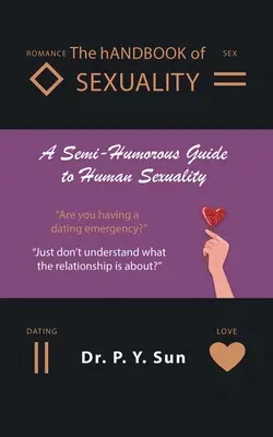 Il libro della sessualità: una guida semi-umoristica alla sessualità umana - The hAndbook of SEXUALITY: A Semi-Humorous Guide to Human Sexuality