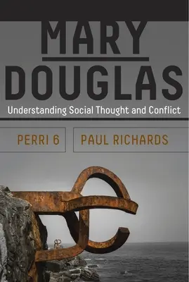 Mary Douglas: Comprendere il pensiero sociale e il conflitto - Mary Douglas: Understanding Social Thought and Conflict