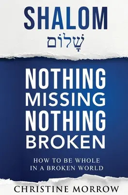 Shalom - Niente di mancante niente di rotto: come essere integri in un mondo rotto - Shalom - Nothing Missing Nothing Broken: How to Be Whole in a Broken World