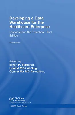 Sviluppare un data warehouse per l'azienda sanitaria: Lezioni dalla trincea, terza edizione - Developing a Data Warehouse for the Healthcare Enterprise: Lessons from the Trenches, Third Edition