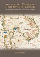 Angkor e la Cambogia nel XVI secolo: Secondo le fonti portoghesi e spagnole - Angkor and Cambodia in the Sixteenth Century: According to Portuguese and Spanish Sources