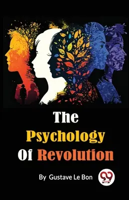 La psicologia della rivoluzione - The Psychology Of Revolution