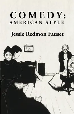 Commedia: Stile americano: Stile americano di: Jessie Redmon Fauset - Comedy: American Style: American Style By: Jessie Redmon Fauset