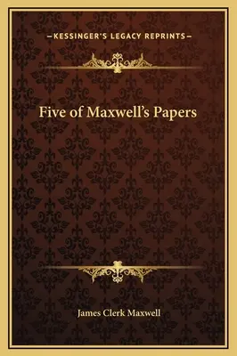 Cinque documenti di Maxwell - Five of Maxwell's Papers