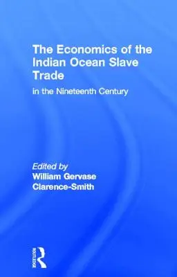 L'economia della tratta degli schiavi dell'Oceano Indiano nel XIX secolo - The Economics of the Indian Ocean Slave Trade in the Nineteenth Century