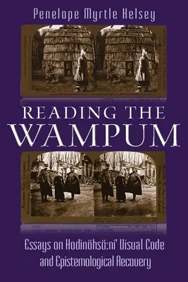 Leggere il Wampum: Saggi sul codice visivo di Hodinhs Ni e sul recupero epistemologico - Reading the Wampum: Essays on Hodinhs Ni' Visual Code and Epistemological Recovery