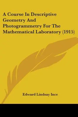 Un corso di geometria descrittiva e fotogrammetria per il laboratorio matematico (1915) - A Course In Descriptive Geometry And Photogrammetry For The Mathematical Laboratory (1915)