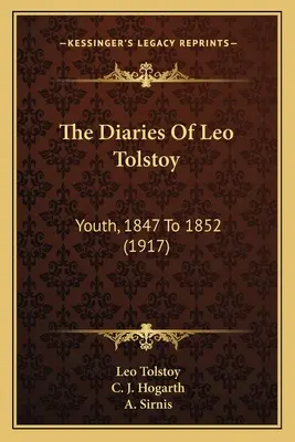 I diari di Leone Tolstoj: Gioventù, 1847-1852 (1917) - The Diaries Of Leo Tolstoy: Youth, 1847 To 1852 (1917)