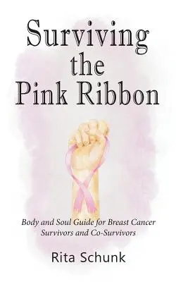 Sopravvivere al nastro rosa: Guida anima e corpo per le sopravvissute al cancro al seno e le co-sopravvissute - Surviving the Pink Ribbon: Body and Soul Guide for Breast Cancer Survivors and Co-Survivors