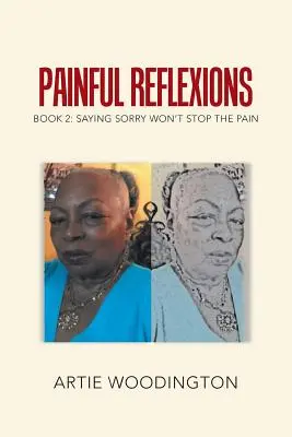 Riflessioni dolorose: Libro 2: Chiedere scusa non ferma il dolore - Painful Reflexions: Book 2: Saying Sorry Won't Stop the Pain