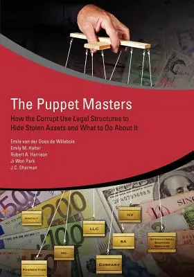 I burattinai: Come i corrotti utilizzano le strutture legali per nascondere i beni rubati e cosa fare al riguardo - The Puppet Masters: How the Corrupt Use Legal Structures to Hide Stolen Assets and What to Do about It