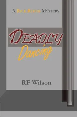 Ballo mortale: Un mistero di Rick Ryder - Deadly Dancing: A Rick Ryder Mystery