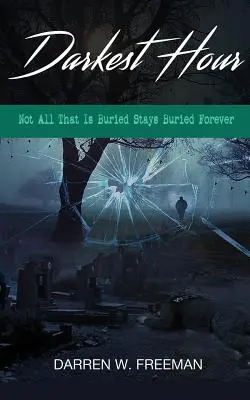 L'ora più buia: Non tutto ciò che è sepolto rimane sepolto per sempre - Darkest Hour: Not All That Is Buried Stays Buried Forever