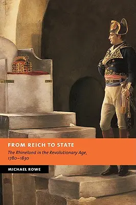 Dal Reich allo Stato: La Renania nell'età rivoluzionaria, 1780-1830 - From Reich to State: The Rhineland in the Revolutionary Age, 1780-1830