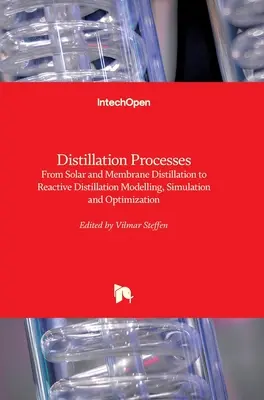 Processi di distillazione: Dalla distillazione solare e a membrana alla distillazione reattiva Modellazione, simulazione e ottimizzazione - Distillation Processes: From Solar and Membrane Distillation to Reactive Distillation Modelling, Simulation and Optimization