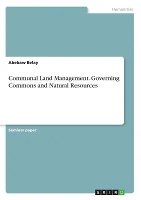 Gestione del territorio comunale. Governare i beni comuni e le risorse naturali - Communal Land Management. Governing Commons and Natural Resources