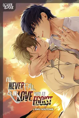 Non mi innamorerò mai di un egoista - I'll Never Fall in Love with an Egoist