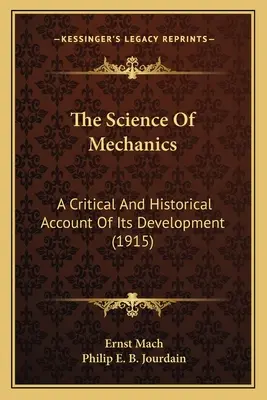 La scienza della meccanica: Un resoconto storico e critico del suo sviluppo (1915) - The Science Of Mechanics: A Critical And Historical Account Of Its Development (1915)