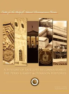 Storia della ricognizione satellitare: Il Gambit di Perry e le storie dell'Esagono - A History of Satellite Reconnaissance: The Perry Gambit & Hexagon Histories