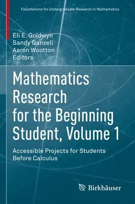 Ricerca matematica per studenti principianti, Volume 1: Progetti accessibili per studenti prima del calcolo - Mathematics Research for the Beginning Student, Volume 1: Accessible Projects for Students Before Calculus