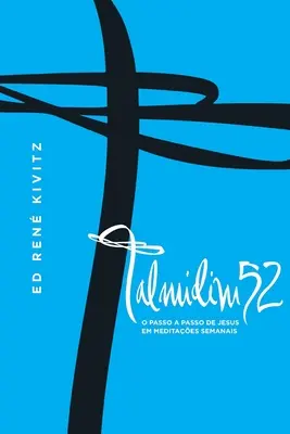 Talmitim52: Il passo di Gesù nelle meditazioni semestrali - Talmitim52: O passo a passo de Jesus em meditaes semanais