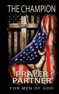 Il Campione: Partner di preghiera per gli uomini di Dio - The Champion: Prayer Partner for Men of God
